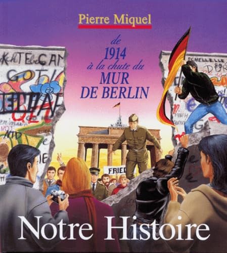 Notre histoire: De 1914 à la chute du mur de Berlin Books