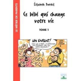 CE BEBE QUI CHANGE VOTRE VIE T1- LE TEMPS D'AVANT LA NAISSANCE Parents & Children
