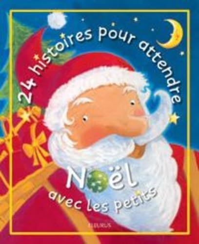 24 HISTOIRES POUR ATTENDRE NOEL AVEC LES PETITS Non-fiction