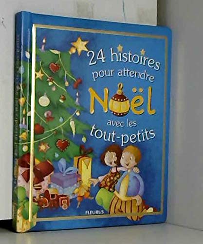 24 HISTOIRES POUR ATTENDRE NOEL AVEC LES TOUT-PETITS Non-fiction