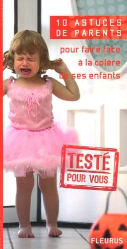 10 ASTUCES DE PARENTS POUR FAIRE FACE A LA COLERE DE SES ENFANTS Partnership & Love
