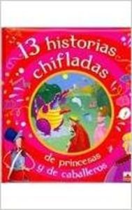 13 historias chifladas de princesas y caballeros/ 13 Crazy Stories of Princesses and Knights book