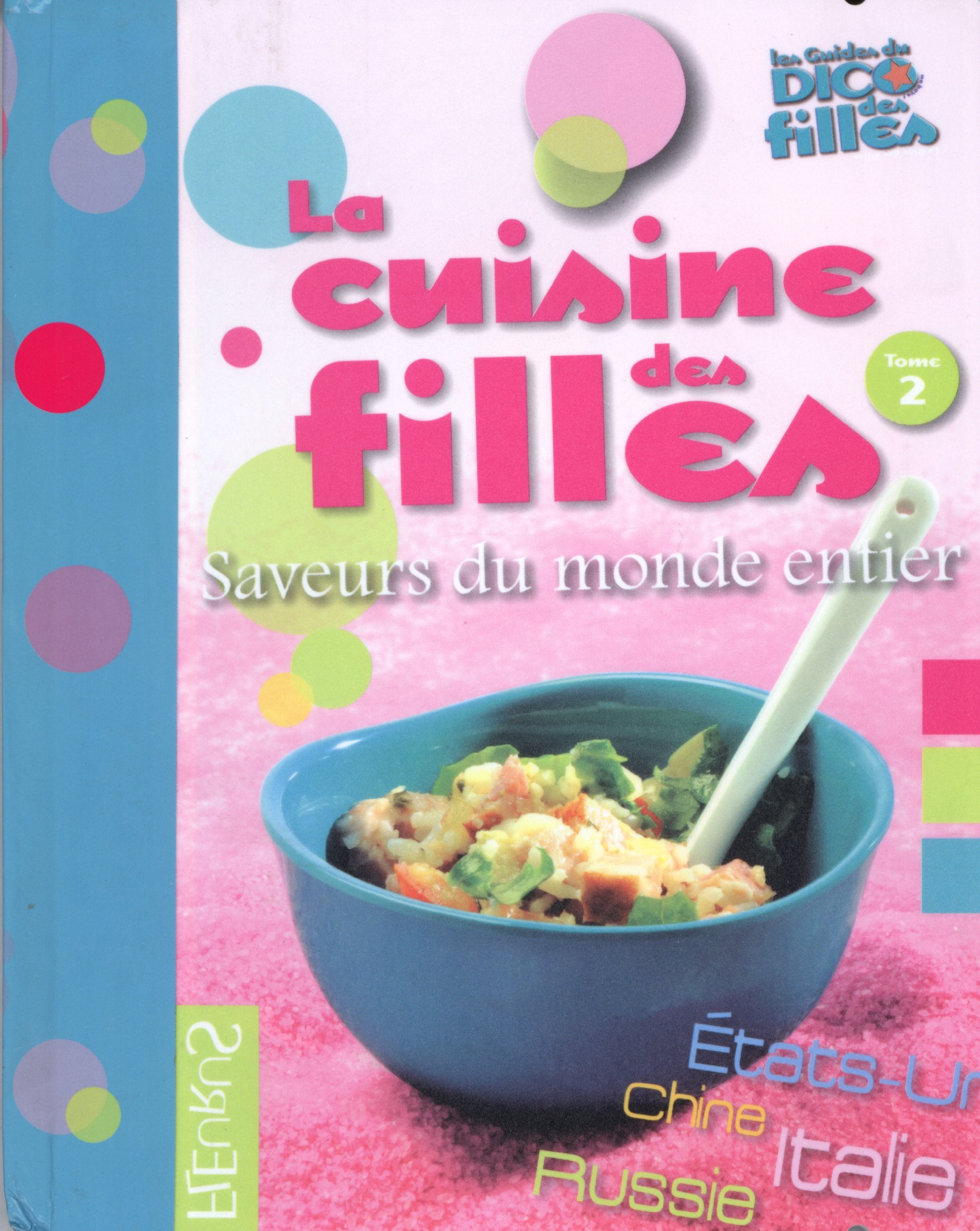 La cuisine des filles, saveurs du monde entier: Tome 2, Saveurs du monde entier Leisure, Home & Garden