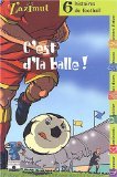FOOTBALL - C'EST D'LA BALLE !: 6 histoires de football Novels & Short Stories