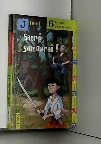 6 HISTOIRES DE SAMOURAIS : SACRE SAMOURAI !: Six histoires de samouraïs Novels & Short Stories