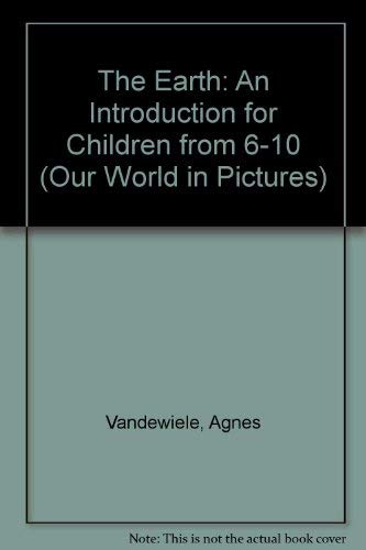 The Earth: An Introduction for Children from 6-10 book