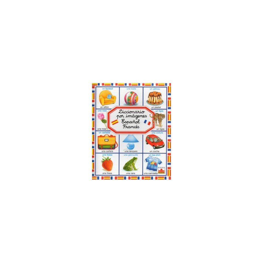 Diccionario por imagenes Espanol - Frances/ Spanish-French Picture Dictionary (Diccionario por imagenes/ Picture Dictionary) Non-fiction