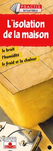 L'Isolation de la maison : Le Bruit, l'humidité, le froid et la chaleur (coffret) book