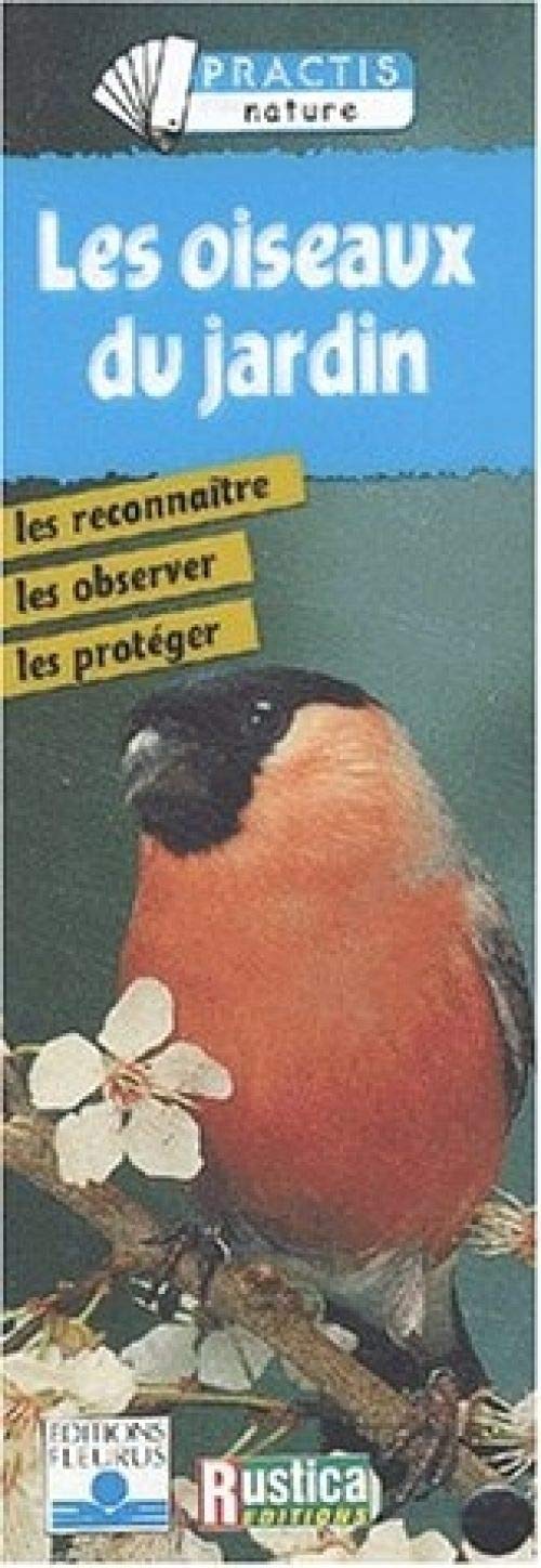 Les Oiseaux du jardin : Les reconnaître, les observer, les protéger (dépliant) book