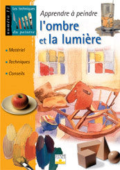 Apprendre à peindre l'ombre et la lumière : matériel, techniques, conseils Hobbies & Crafts