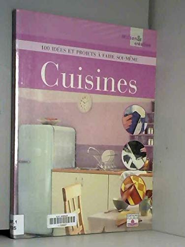 Cuisines : 100 Idées et projets à faire soi-même book
