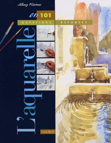 AQUARELLE EN 101 QUESTIONS/REPONSES (L') Hobbies & Crafts