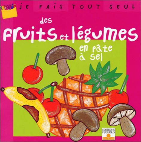 Je fais tout seul des fruits et légumes en pâte à sel book