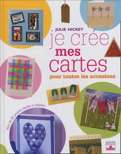 JE CREE MES CARTES : POUR TOUTES LES OCCASIONS Leisure, Home & Garden