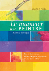Le nuancier du peintre : huile et acrylique : plus de 450 recettes de mélanges pour réaliser les plus beaux effets Hobbies & Crafts