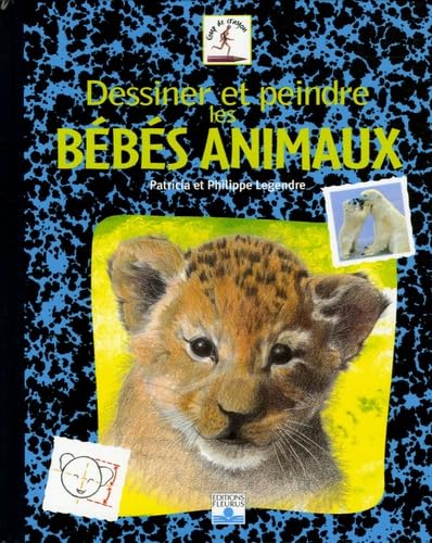 DESSINER ET PEINDRE LES BEBES ANIMAUX Hobbies & Crafts