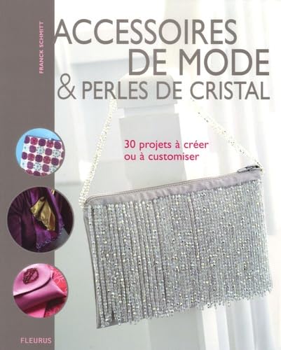 Accessoires de mode et perles de cristal: 30 projets à créer ou a customiser Leisure, Home & Garden