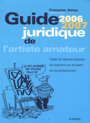 GUIDE JURIDIQUE DE L'ARTISTE AMATEUR 2006-2007 book