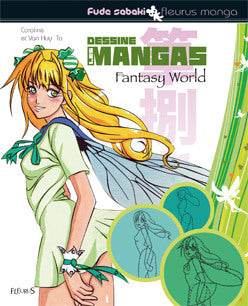 Dessine les mangas. Fantasy world Non-fiction