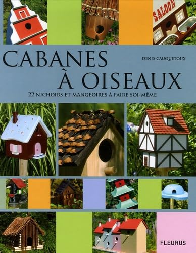 CABANES A OISEAUX: 22 nichoirs et mangeoires à faire soi-même Leisure, Home & Garden