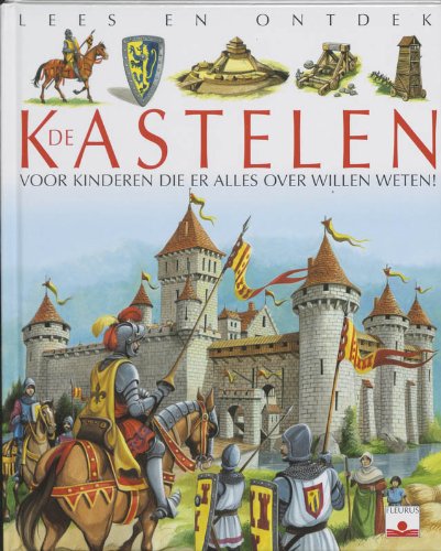 De kastelen: voor kinderen die er alles over willen weten ! (Lees en ontdek) Non-fiction