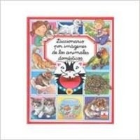 Diccionario por imagenes de los animales domesticos/ Picture Dictionary of Domestic Animals (Diccionario por imagenes/ Picture Dictionary) Non-fiction