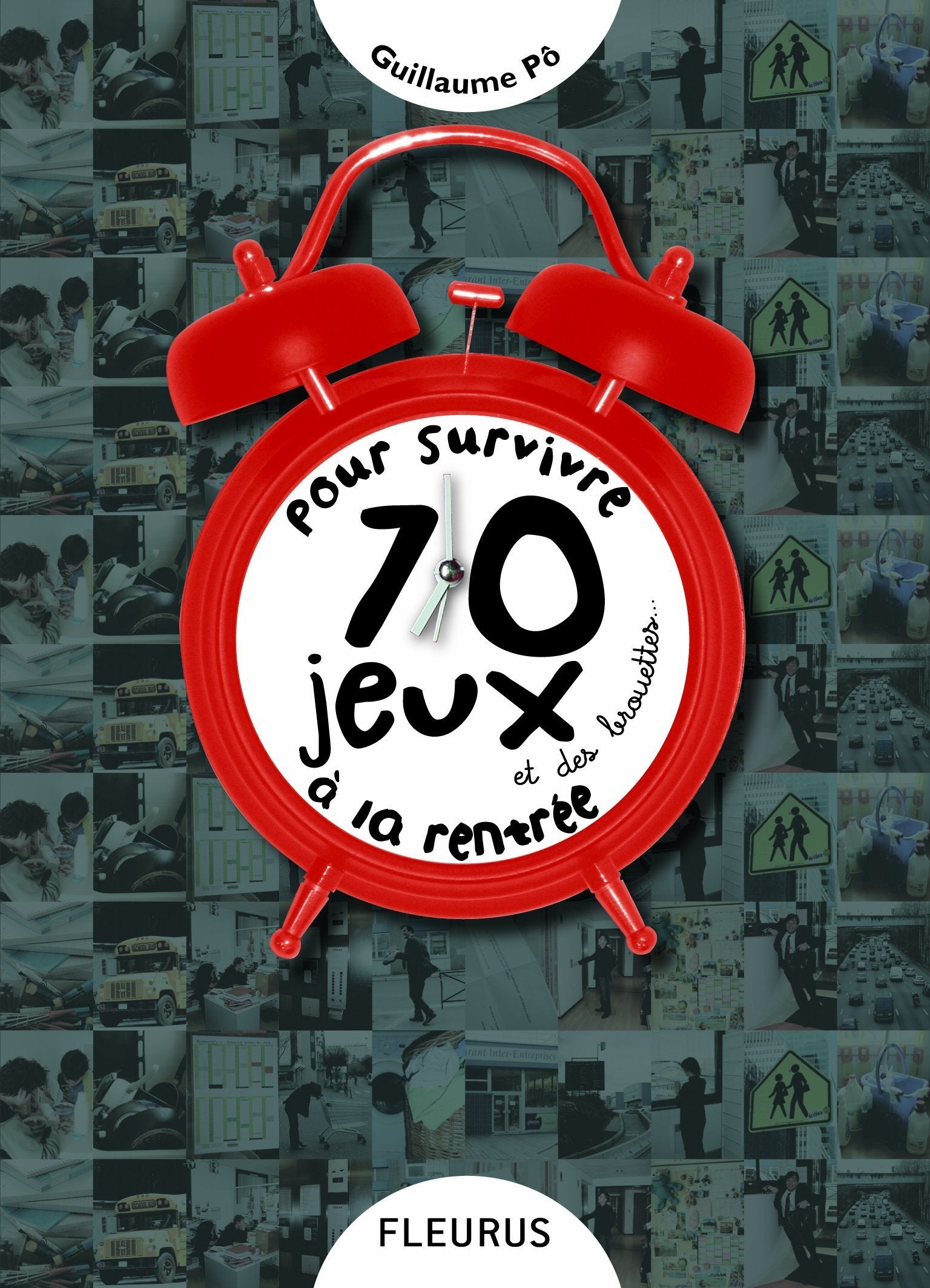 70 JEUX ET DES BROUETTES... POUR SURVIVRE A LA RENTREE book