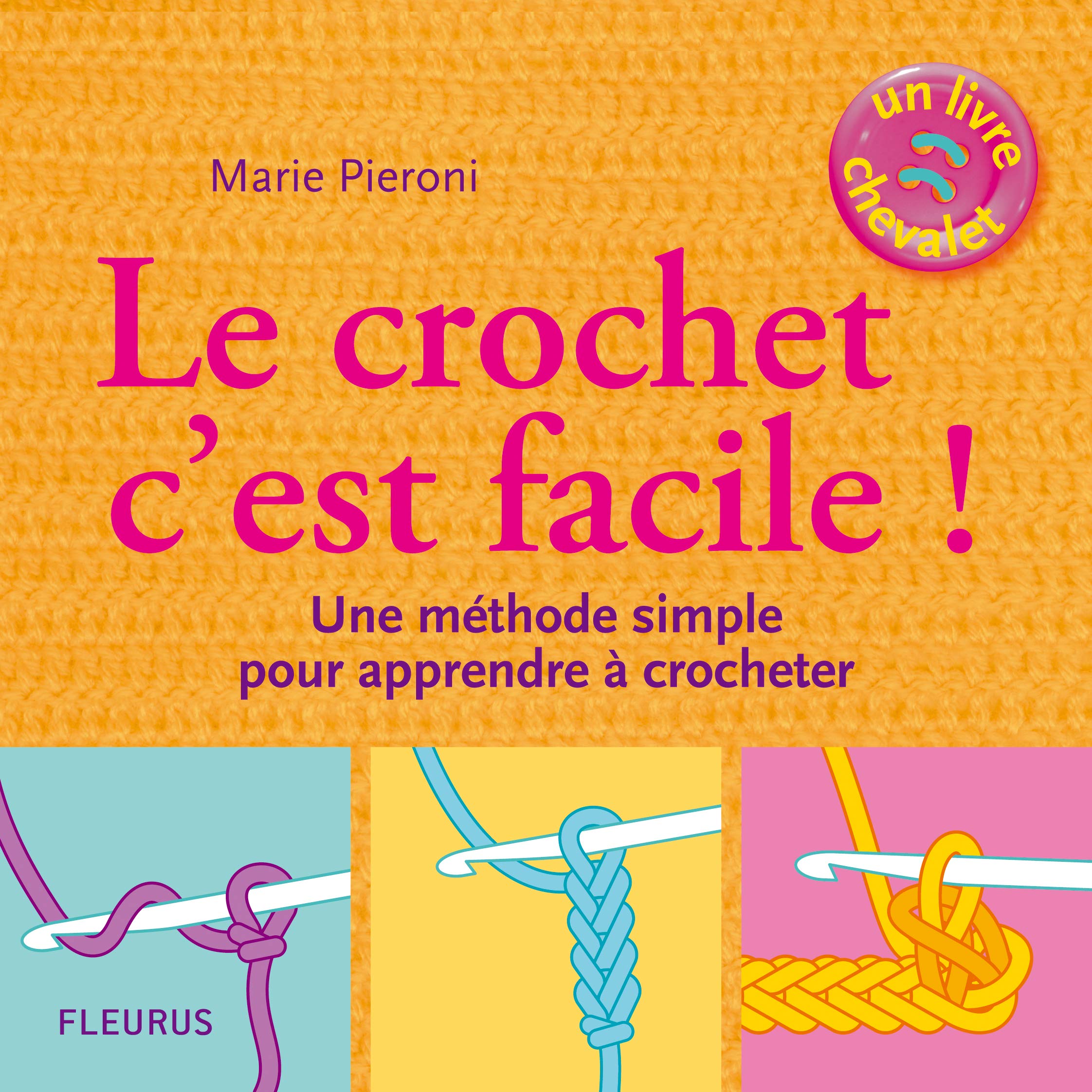 Le crochet c'est facile: Une méthode simple pour apprendre à crocheter Hobbies & Crafts