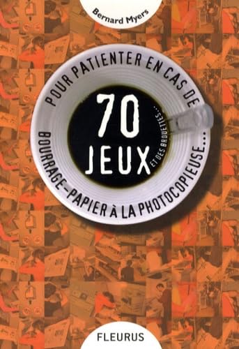 70 jeux pour patienter en cas de bourrage-papier a la photocopieuse... book