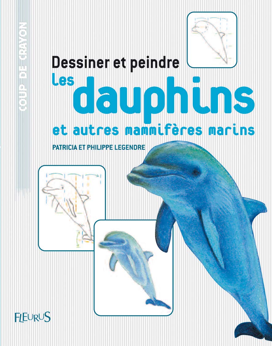 DESSINER ET PEINDRE LES DAUPHINS ET AUTRES MAMIFERES MARINS book