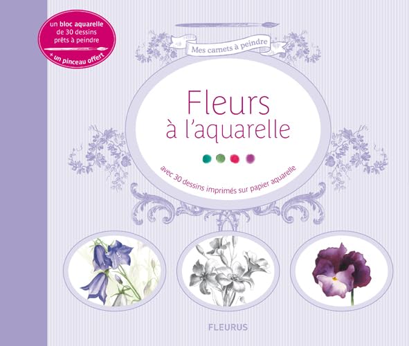FLEURS A L'AQUARELLE: Avec 30 dessins imprimés sur papier aquarelle Hobbies & Crafts