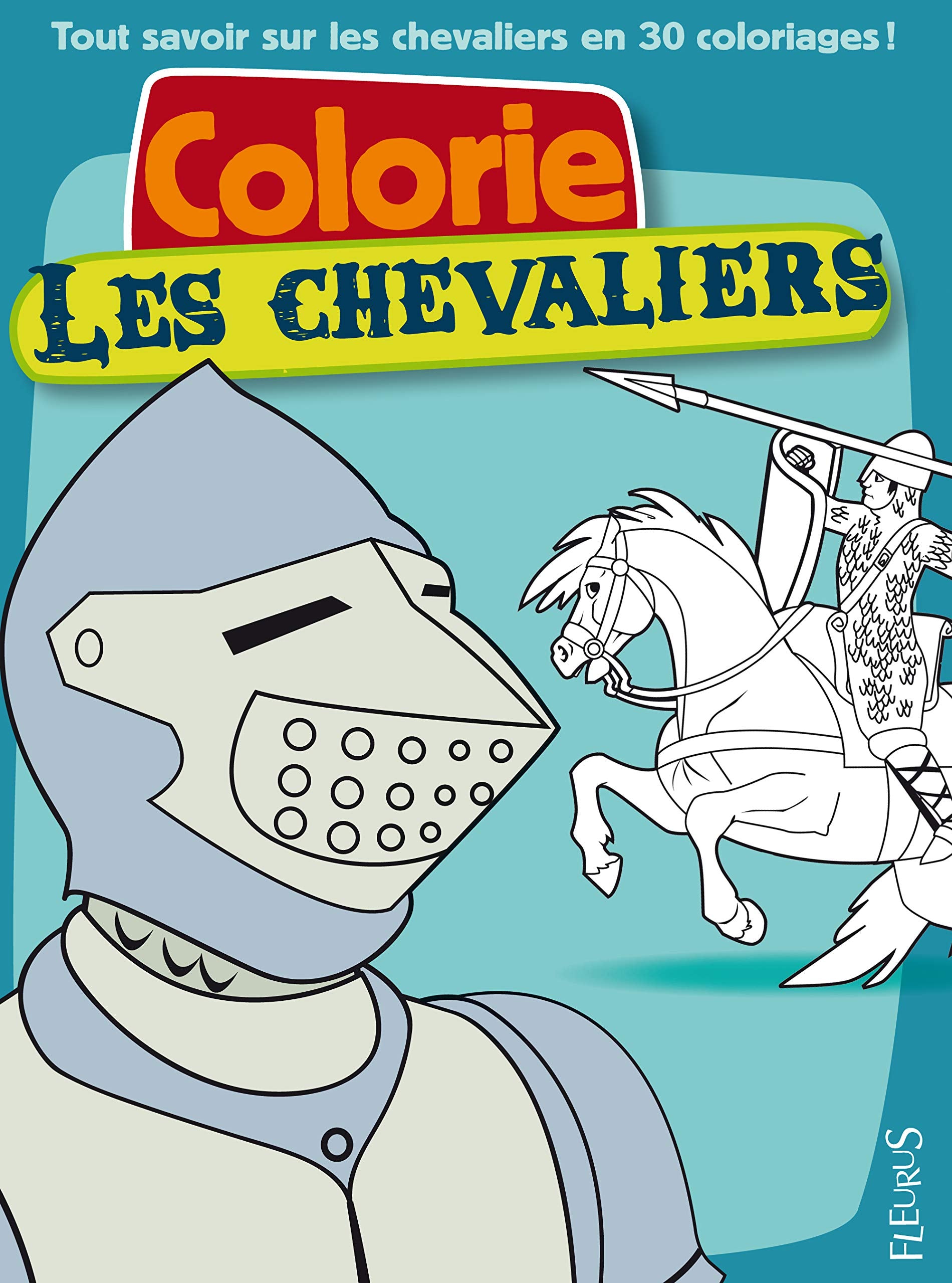 Colorie les chevaliers: Tout savoir sur les chevaliers en 30 coloriages ! book