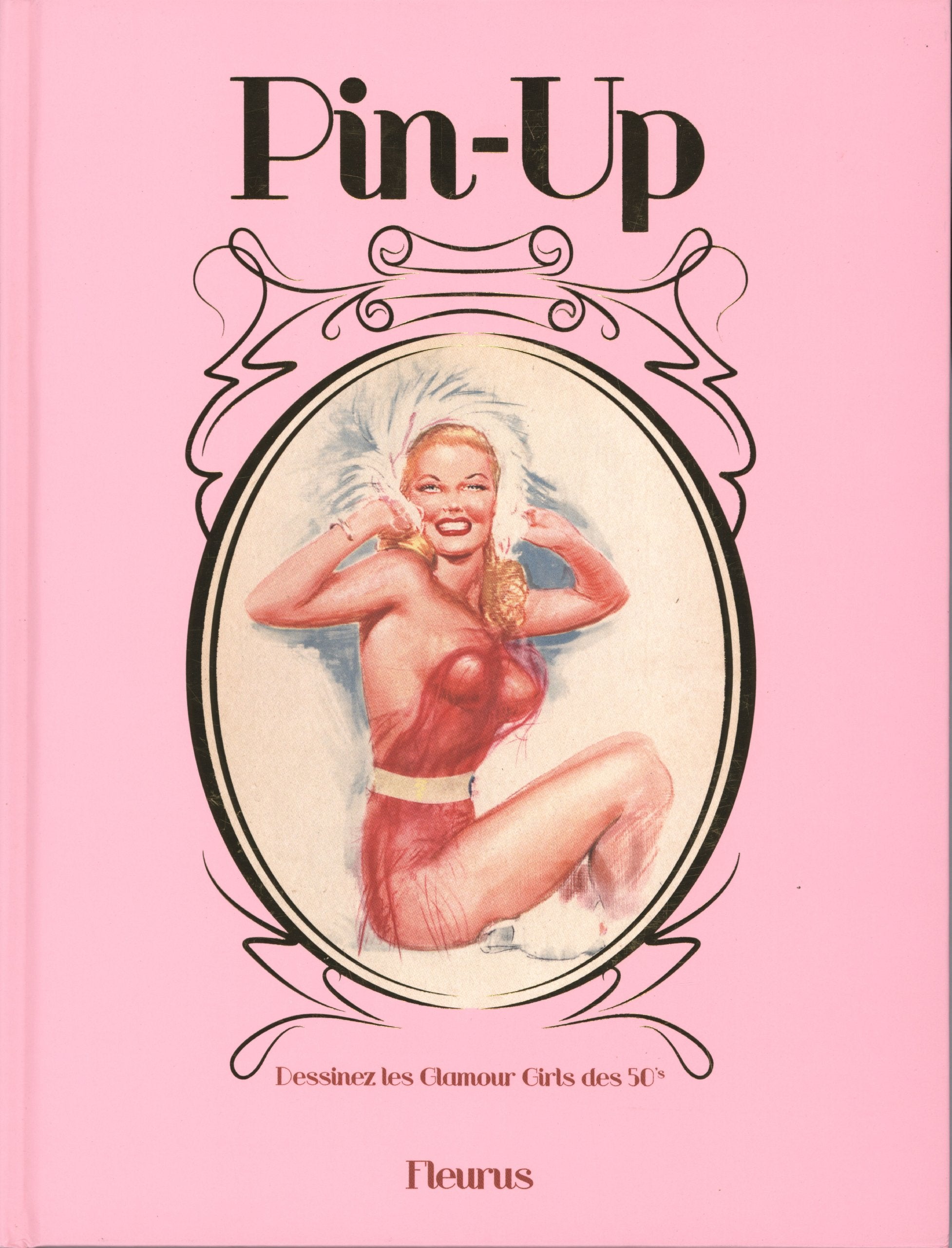 Pin-Up: Dessinez les glamour girls des 50s ! Hobbies & Crafts