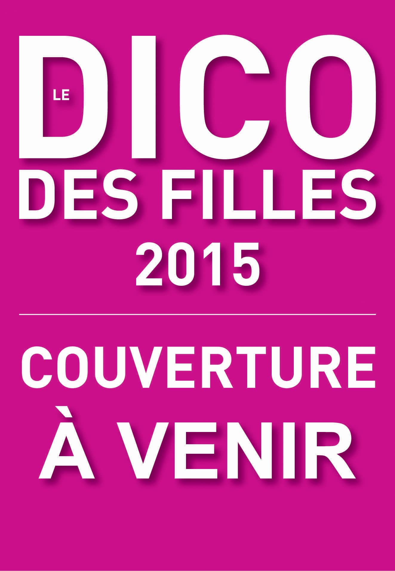DICO DES FILLES 2015: Le nouveau Dico des Filles Non-fiction
