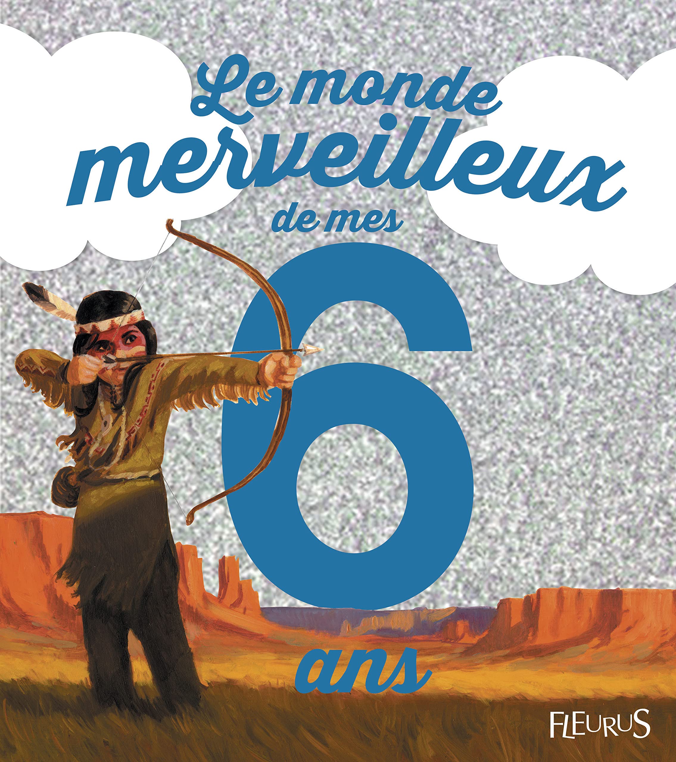 Le monde merveilleux de mes 6 ans (garçon) - NE: Pour les garçons ! Non-fiction