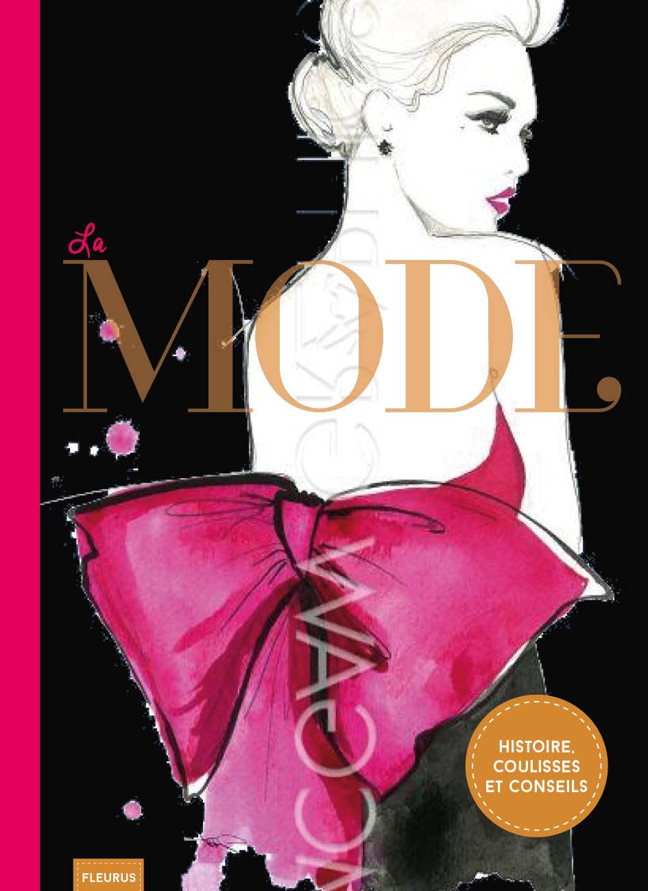 LA MODE. HISTOIRE, COULISSES ET CONSEILS book