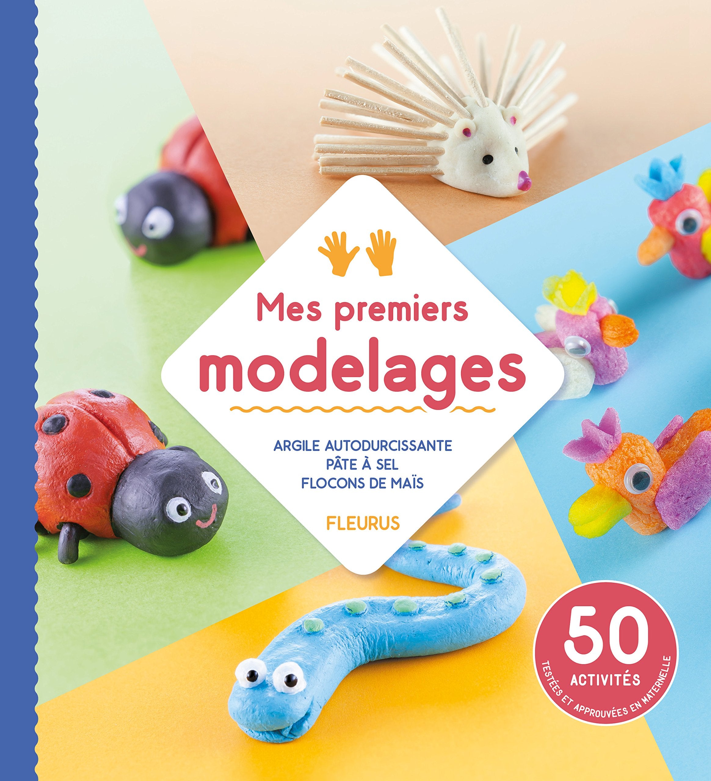 Mes premiers modelages: Argile autodurcissante - pâte à sel - flocons de maïs book