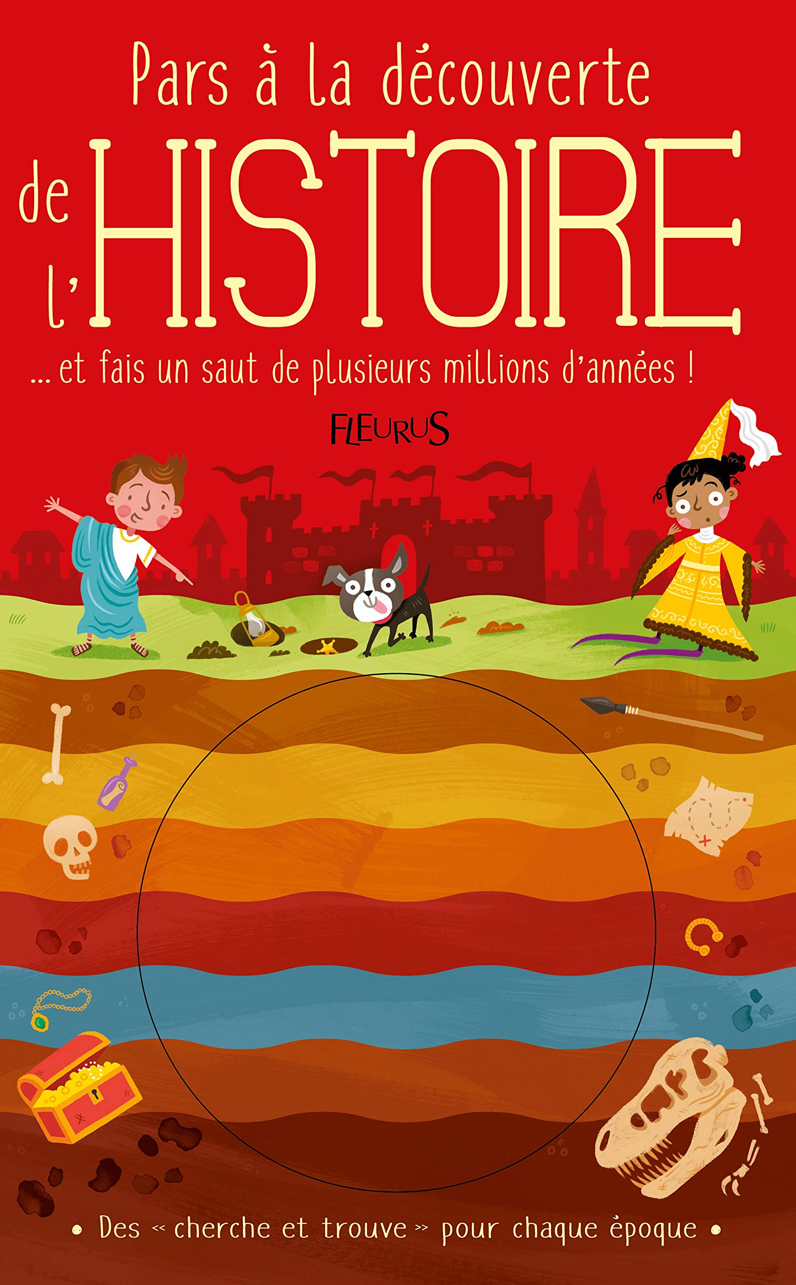Pars à la découverte de l'Histoire: ... et fais un saut de plusieurs millions d'années ! Non-fiction