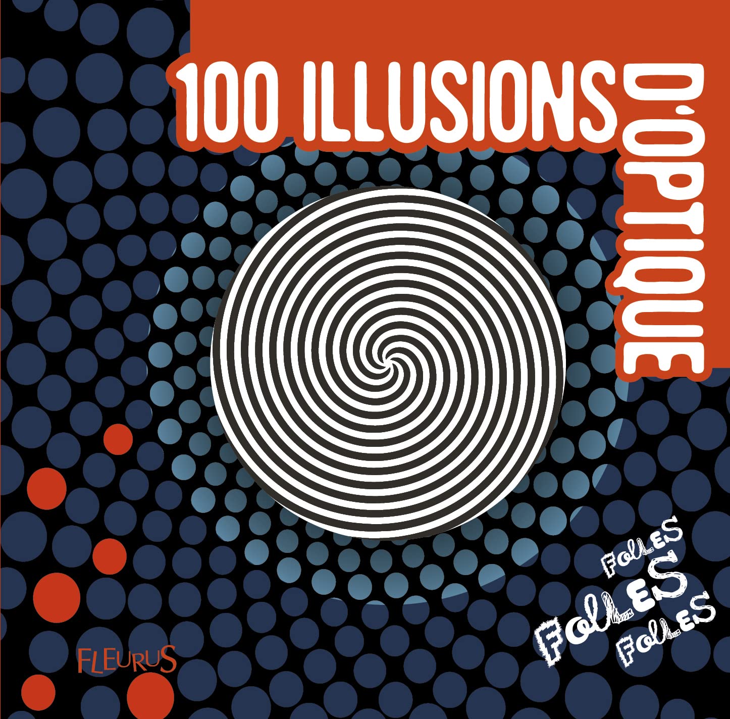 100 illusions d'optique folles folles folles book