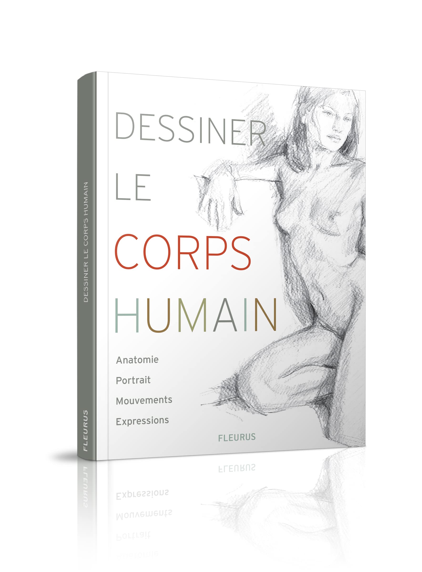 Dessiner le corps humain: Anatomie - Portrait - Mouvement - Expressions Hobbies & Crafts