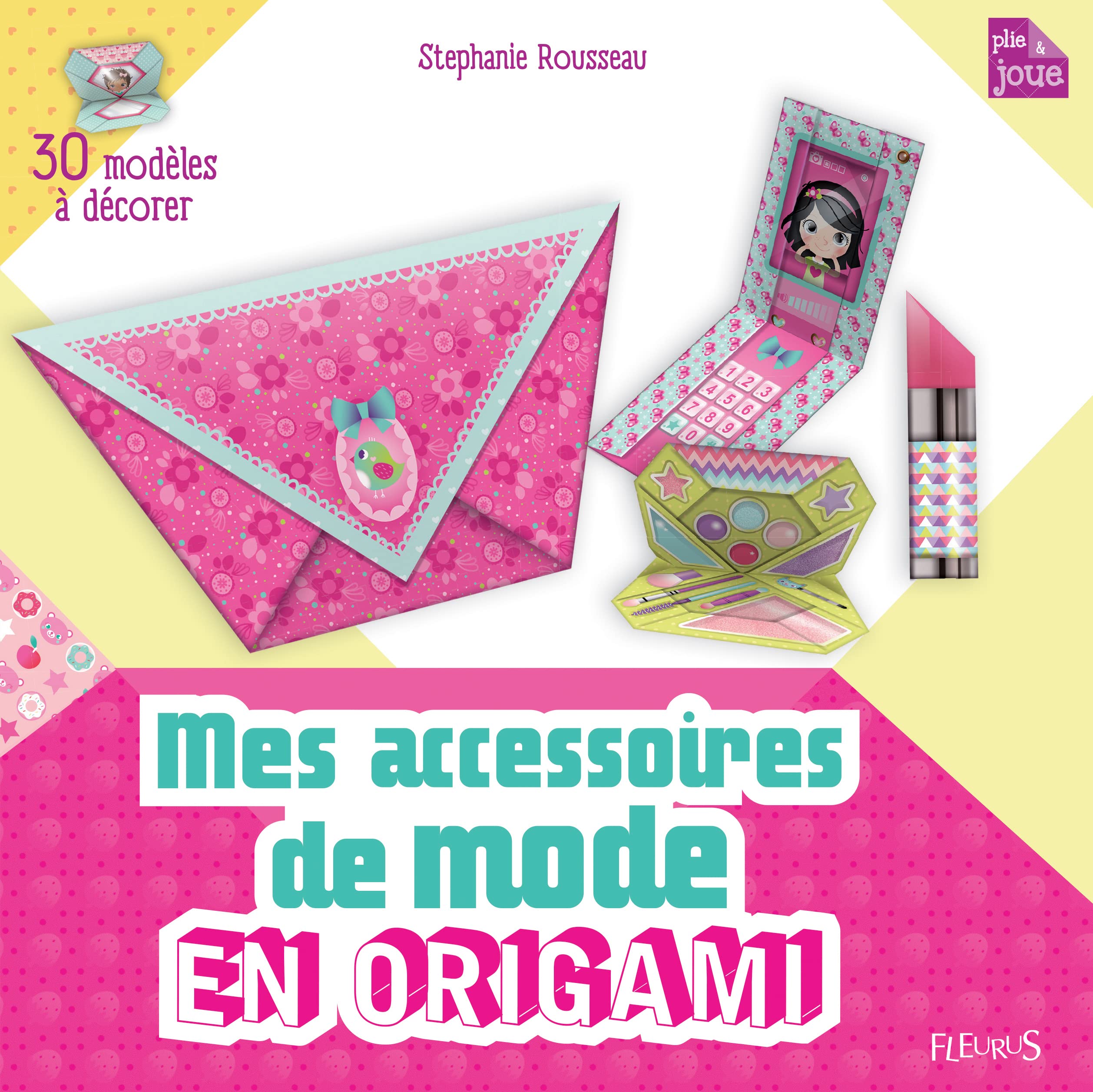 Mes accessoires de mode en origami: 30 modèles à décorer book