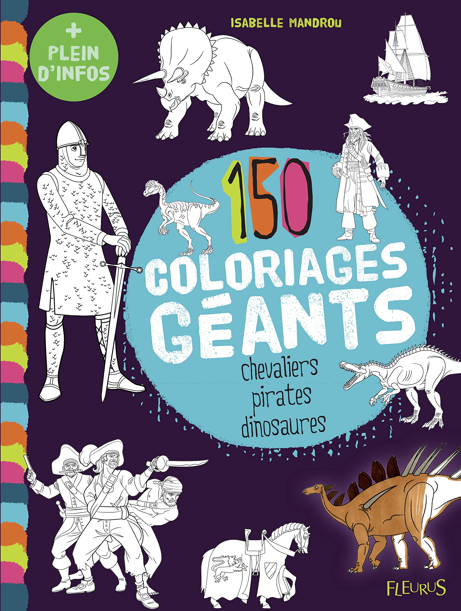 CHEVALIERS, PIRATES, DINOSAURES, 150 COLORIAGES GEANTS Non-fiction