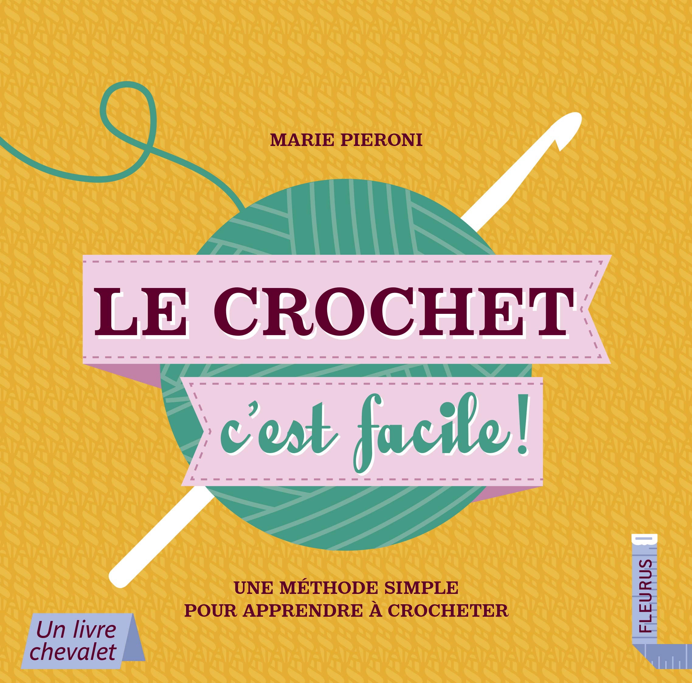 Le crochet, c'est facile !: Une méthode simple pour apprendre à crocheter book