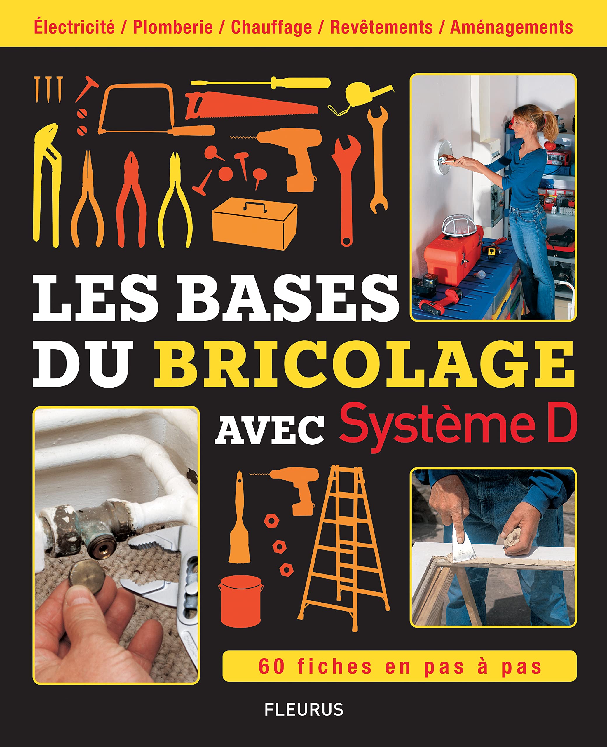 LES BASES DU BRICOLAGE: avec Système D - 60 fiches en pas à pas book