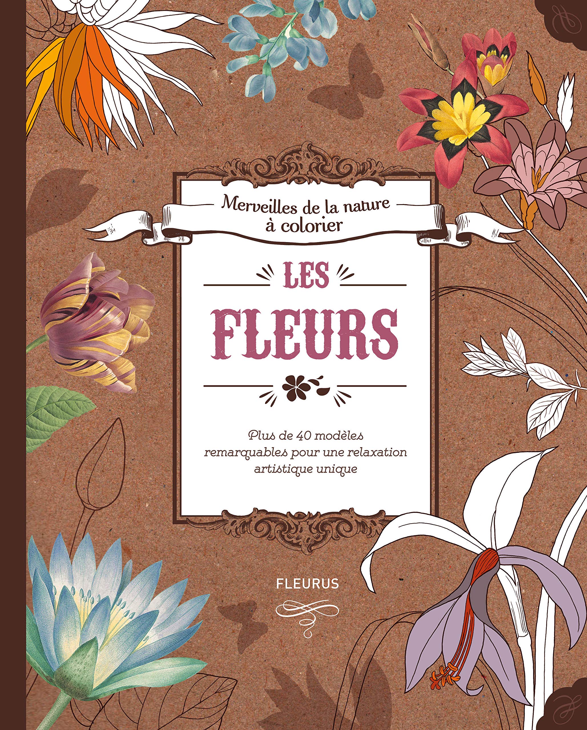 Les fleurs: Plus de 40 modèles remarquables pour une relaxation artistique unique Hobbies & Crafts