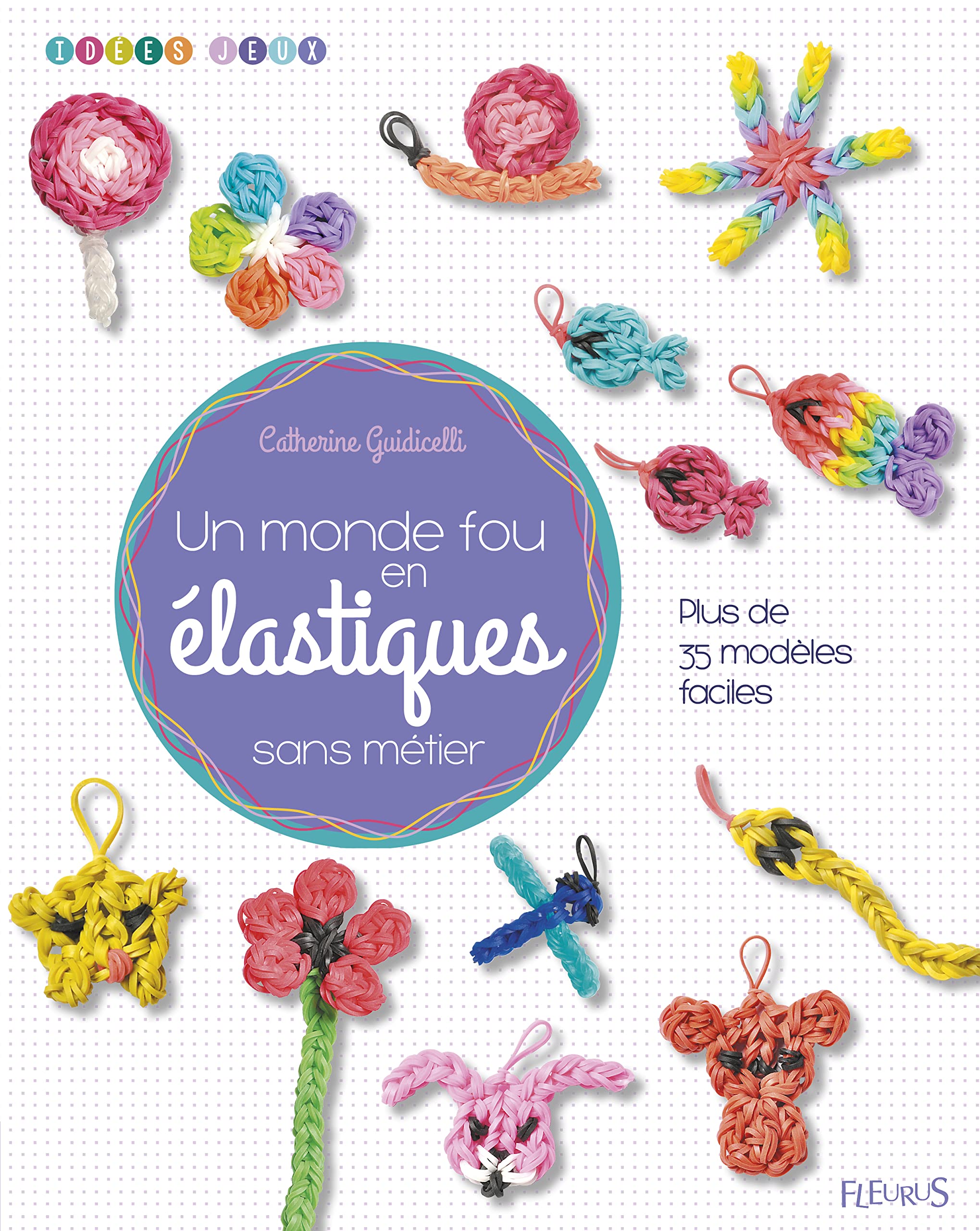 Un monde fou en élastiques sans métier: Plus de 35 modèles faciles book