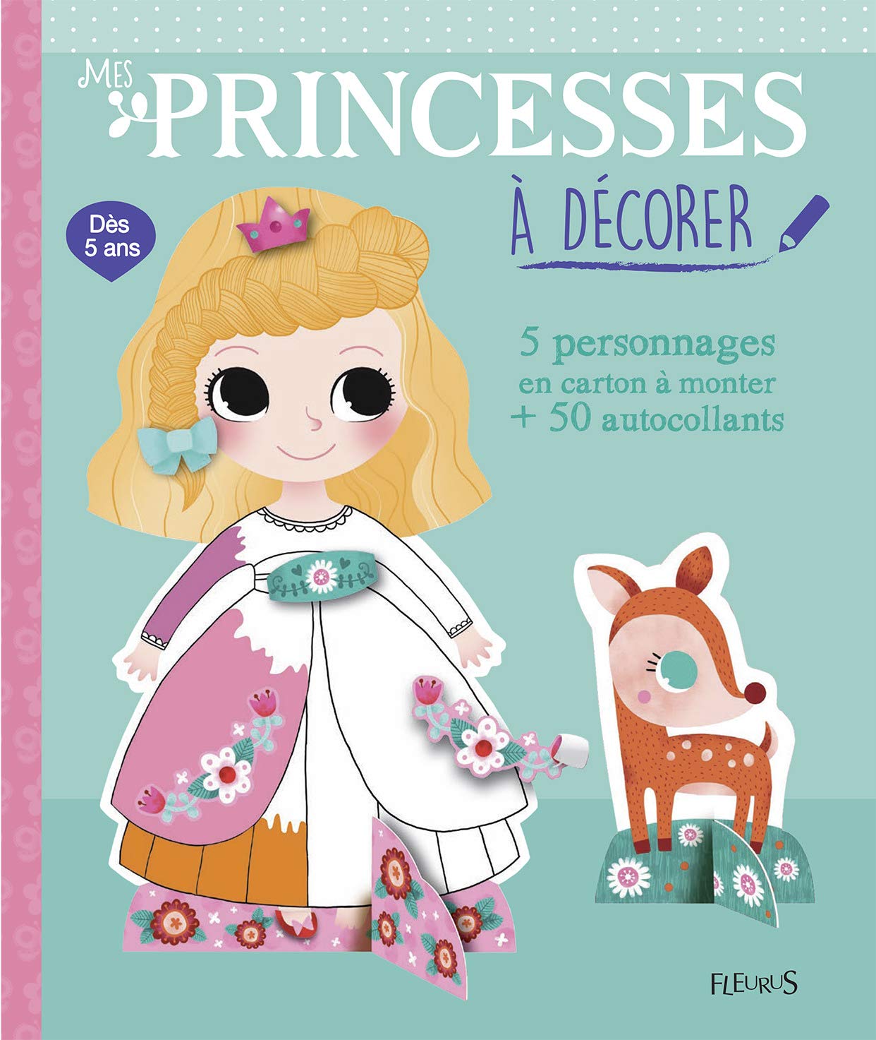 Mes princesses à décorer: 5 personnages en carton à monter + 50 autocollants Non-fiction