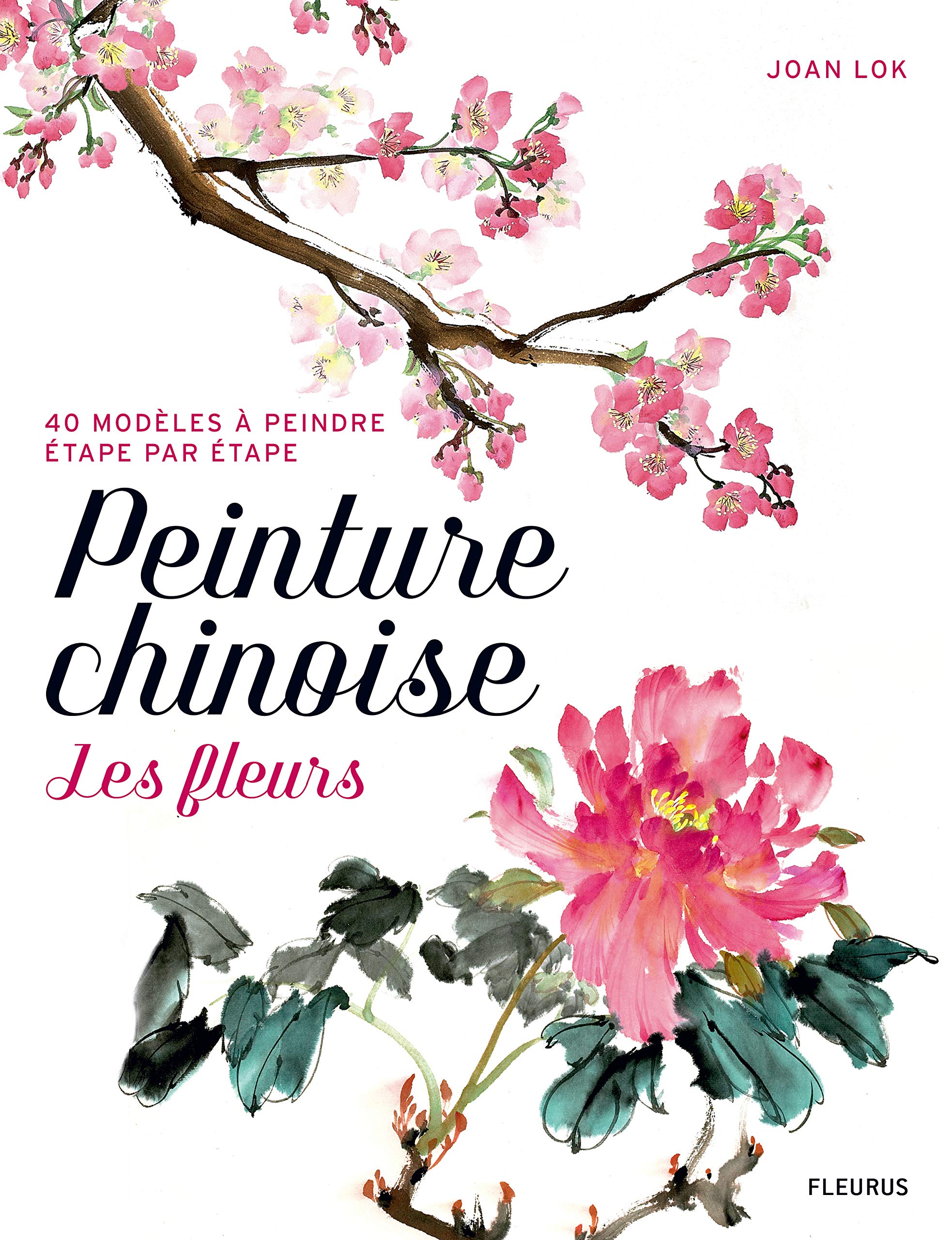 Peinture chinoise - Les fleurs: 40 modèles à peindre étape par étape book
