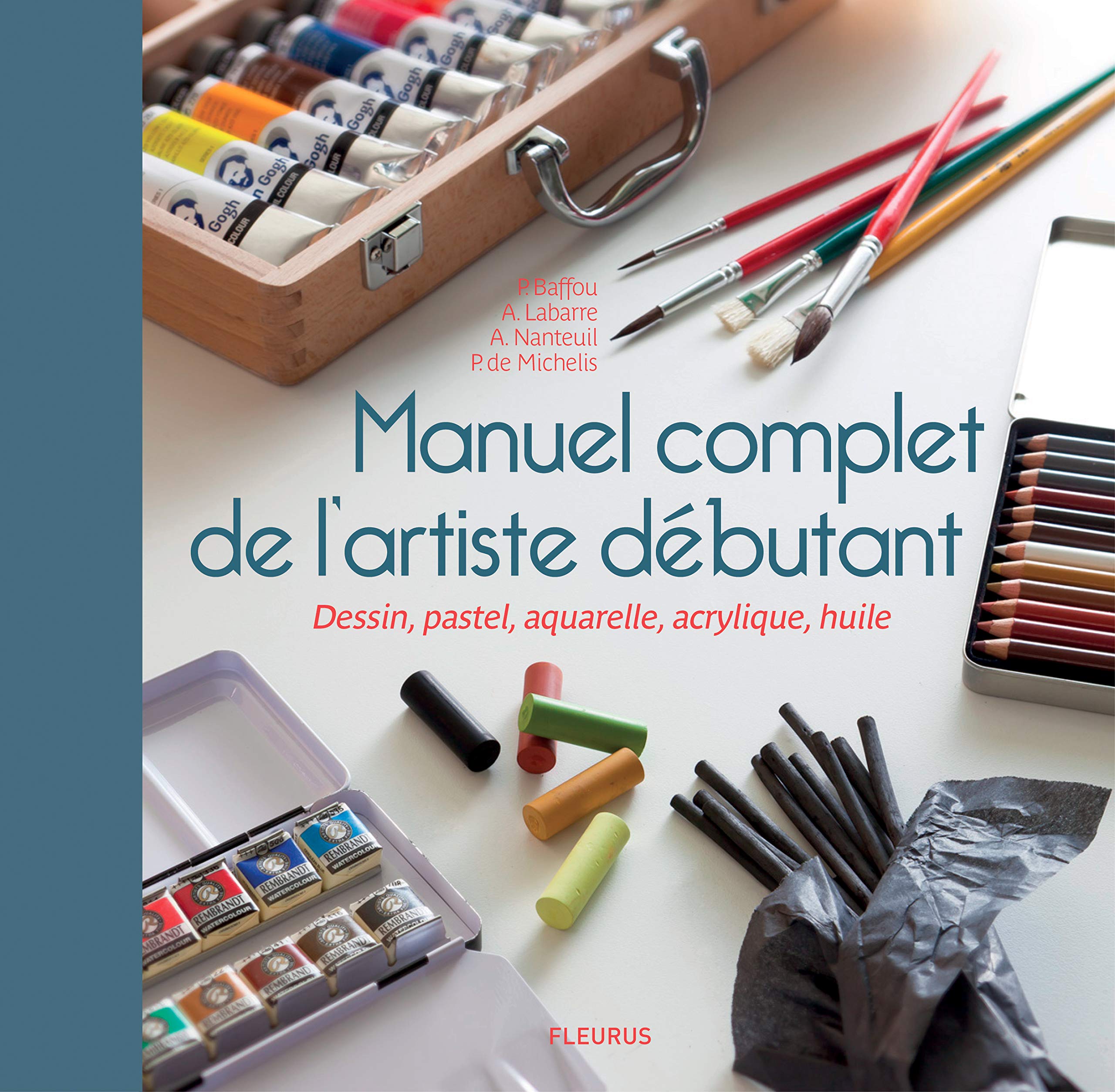 Le manuel complet de l'artiste debutant: Dessin, pastel, aquarelle, acrylique, huile book