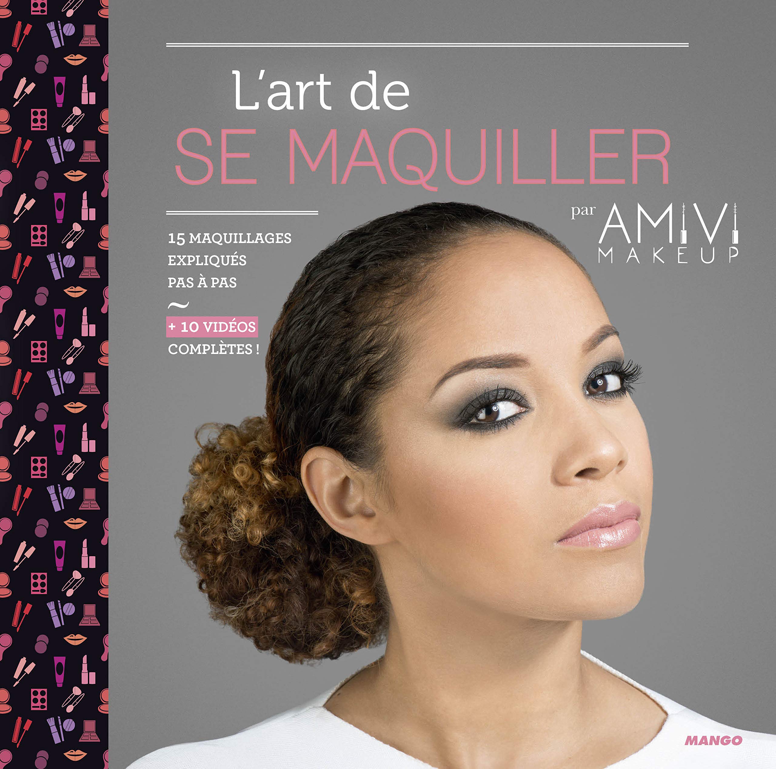 L'ART DE SE MAQUILLER PAR AMIVI MAKEUP: 15 maquillages expliqués pas à pas + 10 vidéos complètes Leisure, Home & Garden
